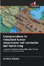 Comprendere le relazioni turco-americane nel contesto del Nord-Iraq