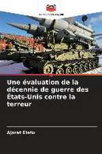 Une évaluation de la décennie de guerre des États-Unis contre la terreur