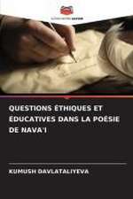 QUESTIONS ÉTHIQUES ET ÉDUCATIVES DANS LA POÉSIE DE NAVA'I