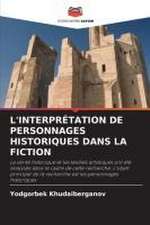 L'INTERPRÉTATION DE PERSONNAGES HISTORIQUES DANS LA FICTION