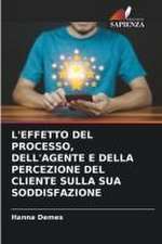 L'EFFETTO DEL PROCESSO, DELL'AGENTE E DELLA PERCEZIONE DEL CLIENTE SULLA SUA SODDISFAZIONE