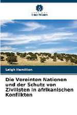 Die Vereinten Nationen und der Schutz von Zivilisten in afrikanischen Konflikten