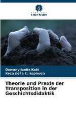 Theorie und Praxis der Transposition in der Geschichtsdidaktik