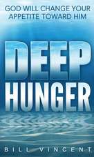 Deep Hunger (Pocket Size): God Will Change Your Appetite Toward Him