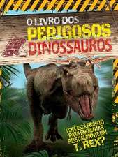 O Livro Dos Perigosos Dinossauros