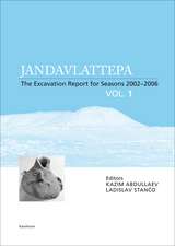 Jandavlattepa, Vol. I: The excavation report for seasons 2002-2006