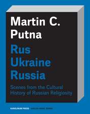 Rus–Ukraine–Russia: Scenes from the Cultural History of Russian Religiosity