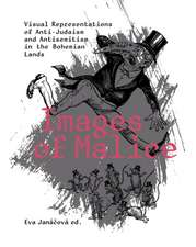 Images of Malice: Visual Representations of Anti-Judaism and Antisemitism in the Bohemian Lands