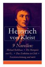 9 Novellen: Michael Kohlhaas + Die Marquise von O... + Das Erdbeben in Chili + Geistererscheinung und mehr: Michael Kohlhaas + Die