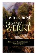 Gesammelte Werke: Romane + Erzählungen + Autobiografie: Die Rumplhanni, Erinnerungen einer Überflüssigen, Bayerische Geschichten, Madam