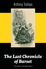 The Last Chronicle of Barset (The Classic Unabridged Edition)