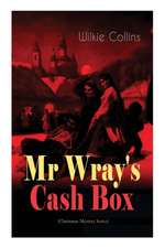 Mr Wray's Cash Box (Christmas Mystery Series): From the prolific English writer, best known for The Woman in White, Armadale, The Moonstone and The De