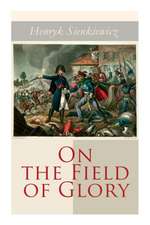 On the Field of Glory: Historical Novel