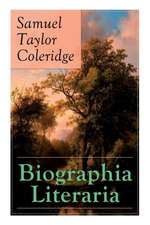 Biographia Literaria: Important autobiographical work and influential piece of literary introspection by Coleridge, influential English poet