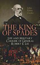 The King of Spades - Life and Military Carrier of General Robert E. Lee