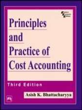 Bhattacharyya, A: Principles and Practice of Cost Accounting