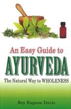 Easy Guide to Ayurveda: The Natural Way to Wholeness