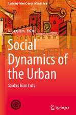 Social Dynamics of the Urban: Studies from India