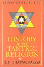 History of the Tantric Religion: An Historical, Ritualistic & Philosophical Study