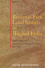 Revenue Free Land Grants in Mughal India: Awadh Region in the Seventeenth & Eighteenth Centuries (1658-1765)