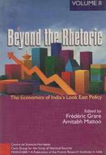 Beyond the Rhetoric: Volume II: The Economics of Indias Look East Policy