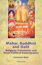 Mahar, Buddhist & Dalit: Religious Conversion & Social-Political Emancipation