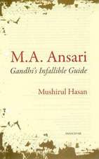 M A Ansari: Gandhi's Infallible Guide