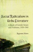 Social Radicalism in Urdu Literature: A Study of Gender Issues & Problems, 1930-1960