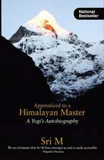 Apprenticed to a Himalayan Master