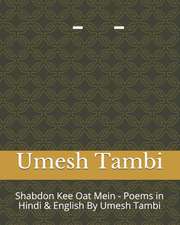 Shabdon Kee Oat Me - Poems in Hindi & English By Umesh Tambi: शब्दों की ओट मे&