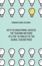 Keys to Educational Success: The Teaching Methods of a Top 10 Finalist of the Global Teacher Prize