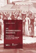 An Interreligious Dialogue – An Interreligious Dialogue: Portrayal of Jews in Dutch French–Language Periodicals (1680–1715)