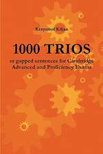 1000 Trios or Gapped Sentences for Cambridge Advanced and Proficiency Exams