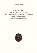 Magical Gems from the Collection of Constantine Schmidt-Ciazynski and from Other Polish Collections