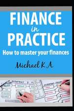 Finance in practice - How to master your finances: You Can Be Rich