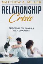 Relationship Crisis Solutions for couples with problems