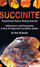 Succinite Fossilized Resin Rediscovered Alzheimer's and Dementia