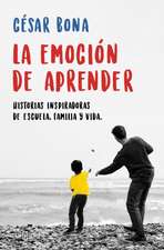 La Emoción de Aprender: Historias Inspiradoras de Escuela, Familia Y Vida / The Excitement of Learning: Inspiring Stories of School, Family, and Life