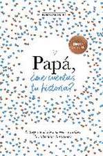 Papá, ¿Me Cuentas Tu Historia? (Edición Oficial) / Dad Tell Me (Official Edition )