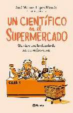 Un científico en el supermercado : un viaje por la ciencia de las pequeñas cosas