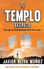 Tu Templo Secreto: Deja que lo extraordinario entre en tu vida.