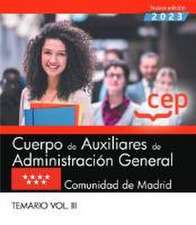 Cuerpo de Auxiliares de Administración General. Comunidad de Madrid. Temario. Vol. III