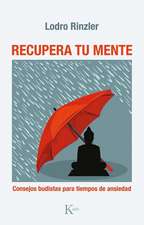 Recupera Tu Mente: Consejos Budistas Para Tiempos de Ansiedad