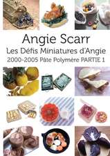 Les Défis Miniatures d'Angie: 2000-2005 Pâte Polymère PARTIE 1