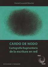 Cardo de nodo : cartografía fragmentaria de la escritura en red