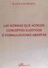 Las normas que acogen conceptos elásticos o formulaciones abiertas