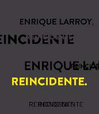 Enrique Larroy, Reincidente