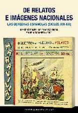 De relatos e imágenes nacionales : las derechas españolas, siglos XIX-XX