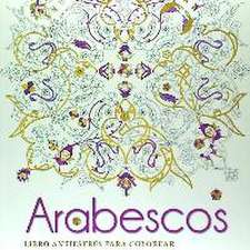 Arabescos: Libro antiestrés para colorear