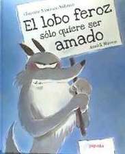 El lobo feroz sólo quiere ser amado